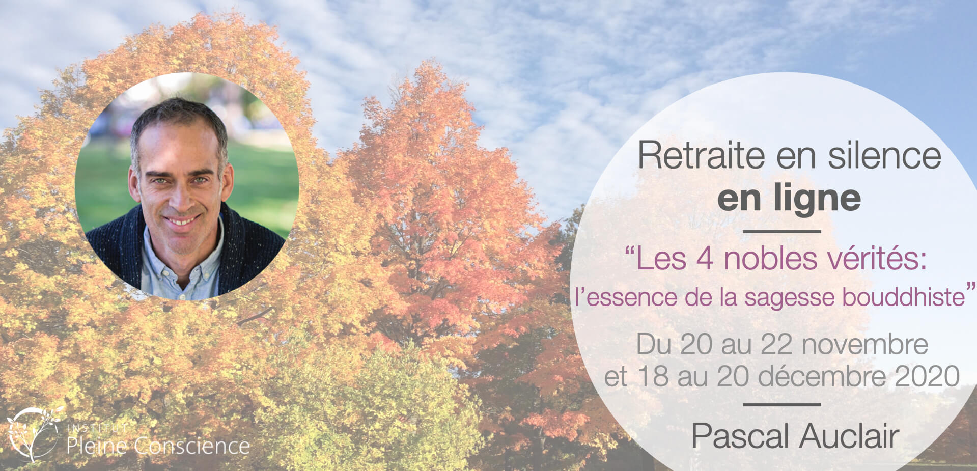 Retraite en silence en ligne avec Pascal Auclair, 2 week-ends en novembre  et décembre 2020 * Institut Pleine Conscience
