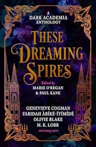 THESE DREAMING SPIRES Edited by Marie O Regan and Paul Kane – SFFWorld