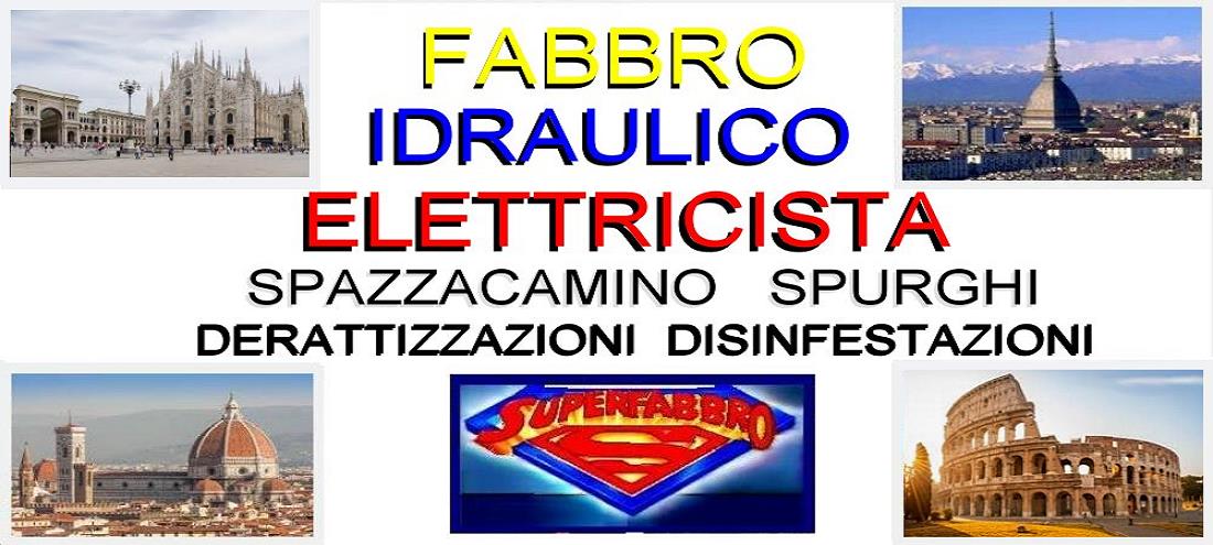 Superfabbro In Italia, Tel. 324 9856104 - Sos Riparazioni Urgenti Fabbro Idraulico Elettricista - Spurghi Spazzacamino Derattizzazione Disinfestazione A Milano, Torino, Bologna, Firenze - Pronto Intervento 495_x_1100_jpg