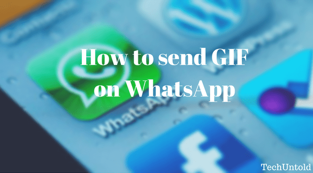 How To Send Gifs On Whatsapp On Iphone Android In 2021 Techuntold