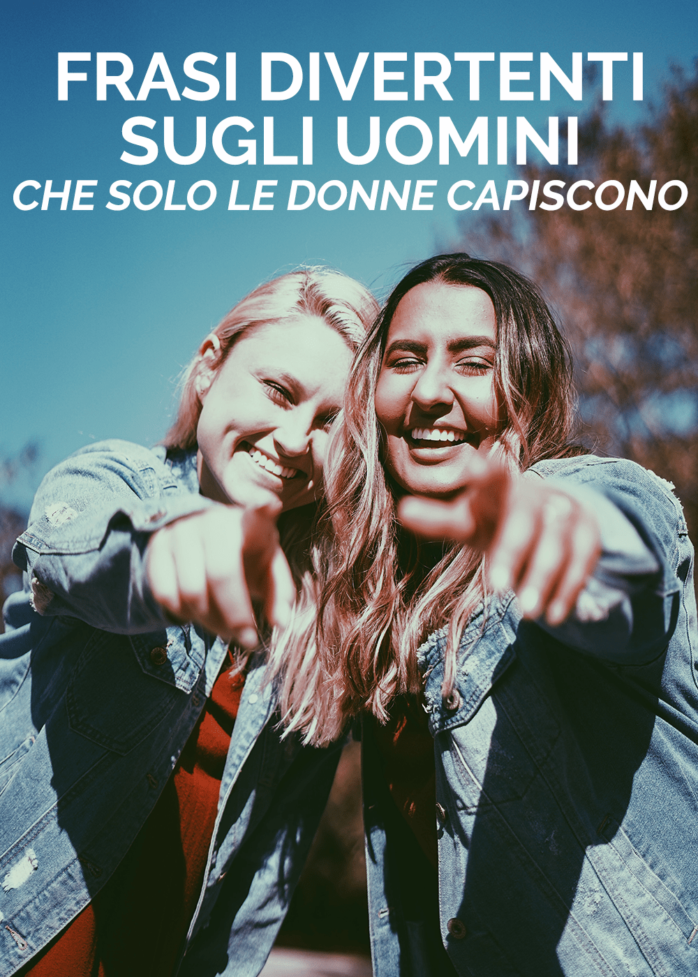 Frasi Divertenti Sugli Uomini Che Solo Una Migliore Amica Puo Capire