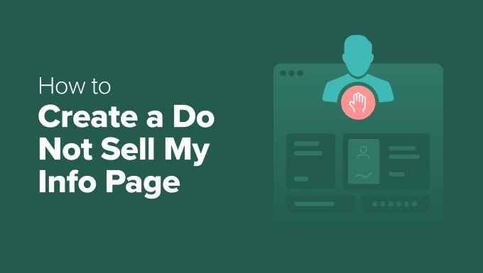 How to Create a Do Not Sell My Info Page in WordPress How to Create a Do Not Sell My Info Page in WordPress