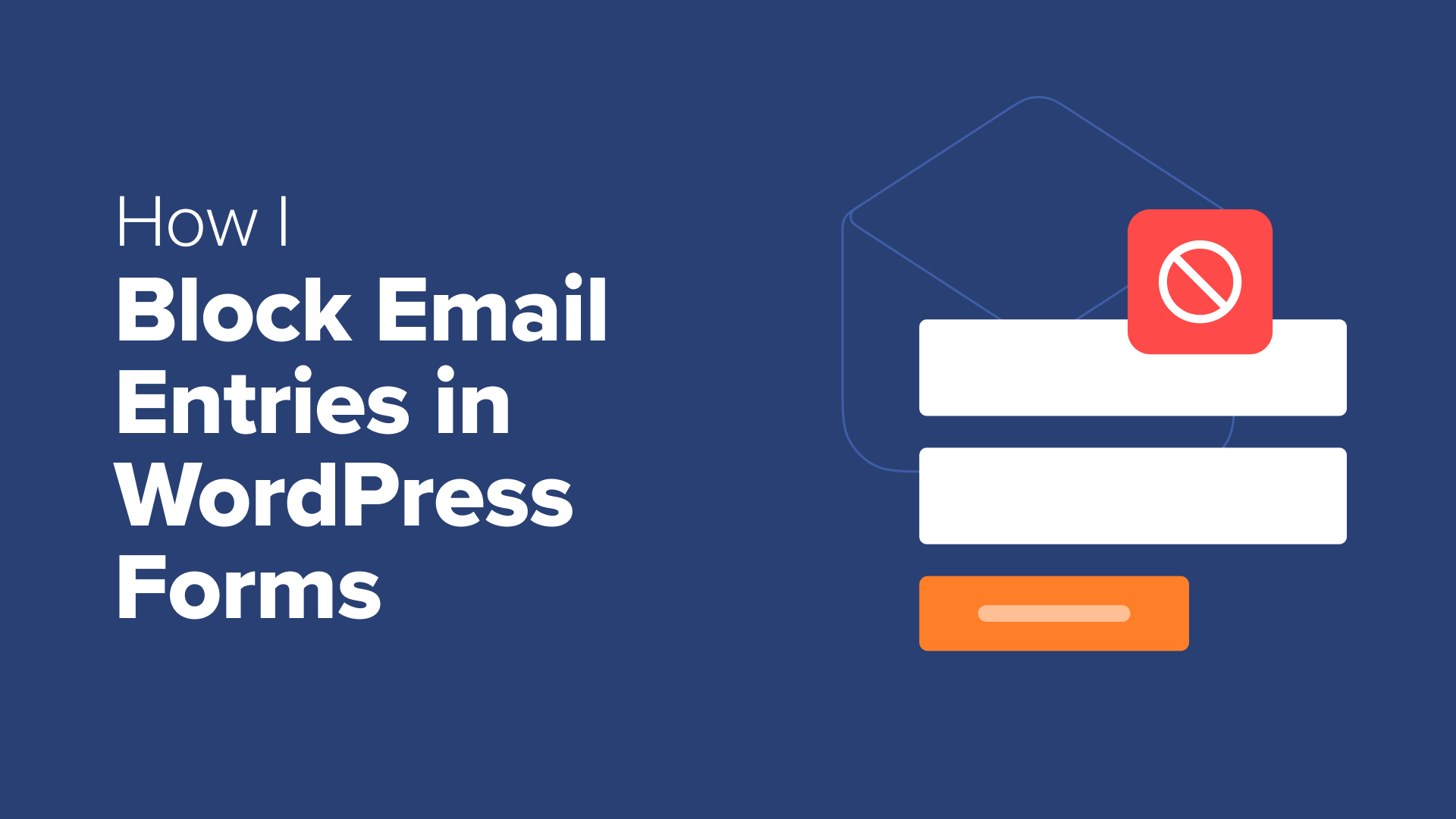 How I Block Email Address Entries in My WordPress Forms How I Block Email Address Entries in My WordPress Forms