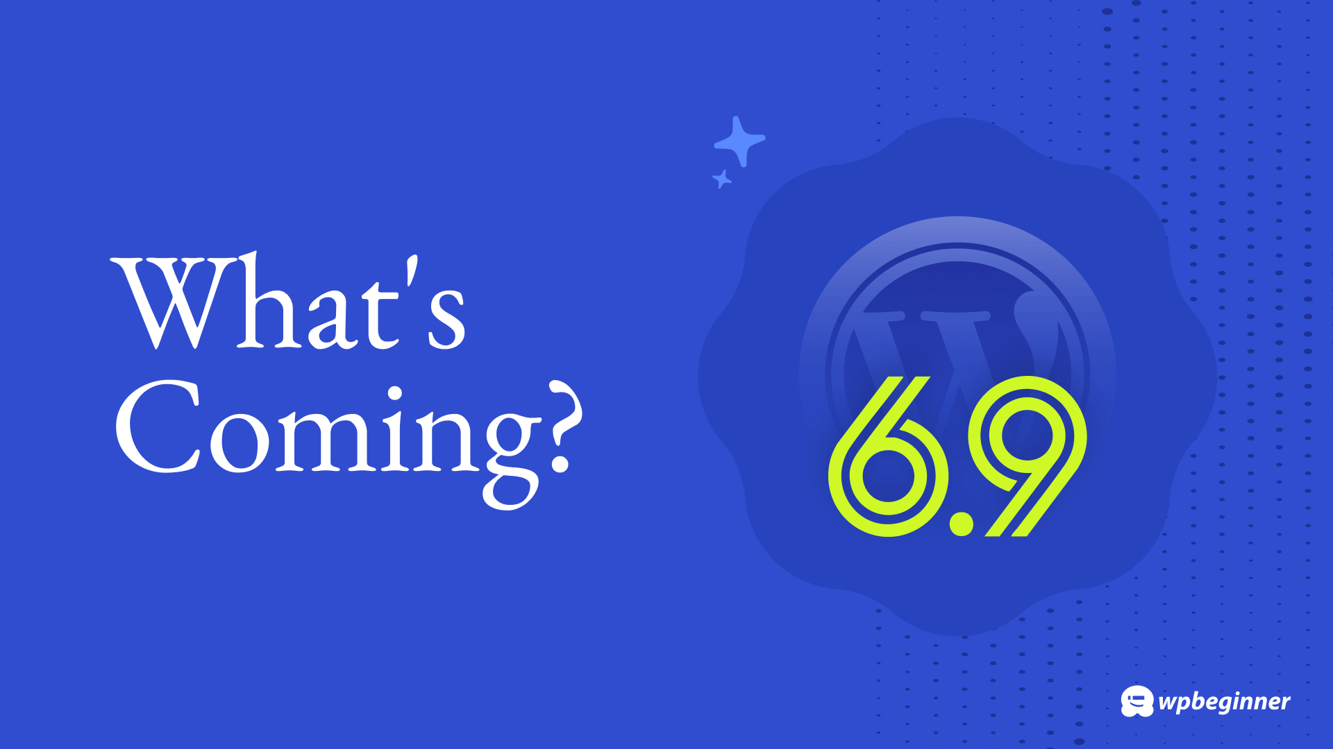 What’s Coming in WordPress 6.9? (Features and Screenshots) What’s Coming in WordPress 6.9? (Features and Screenshots)