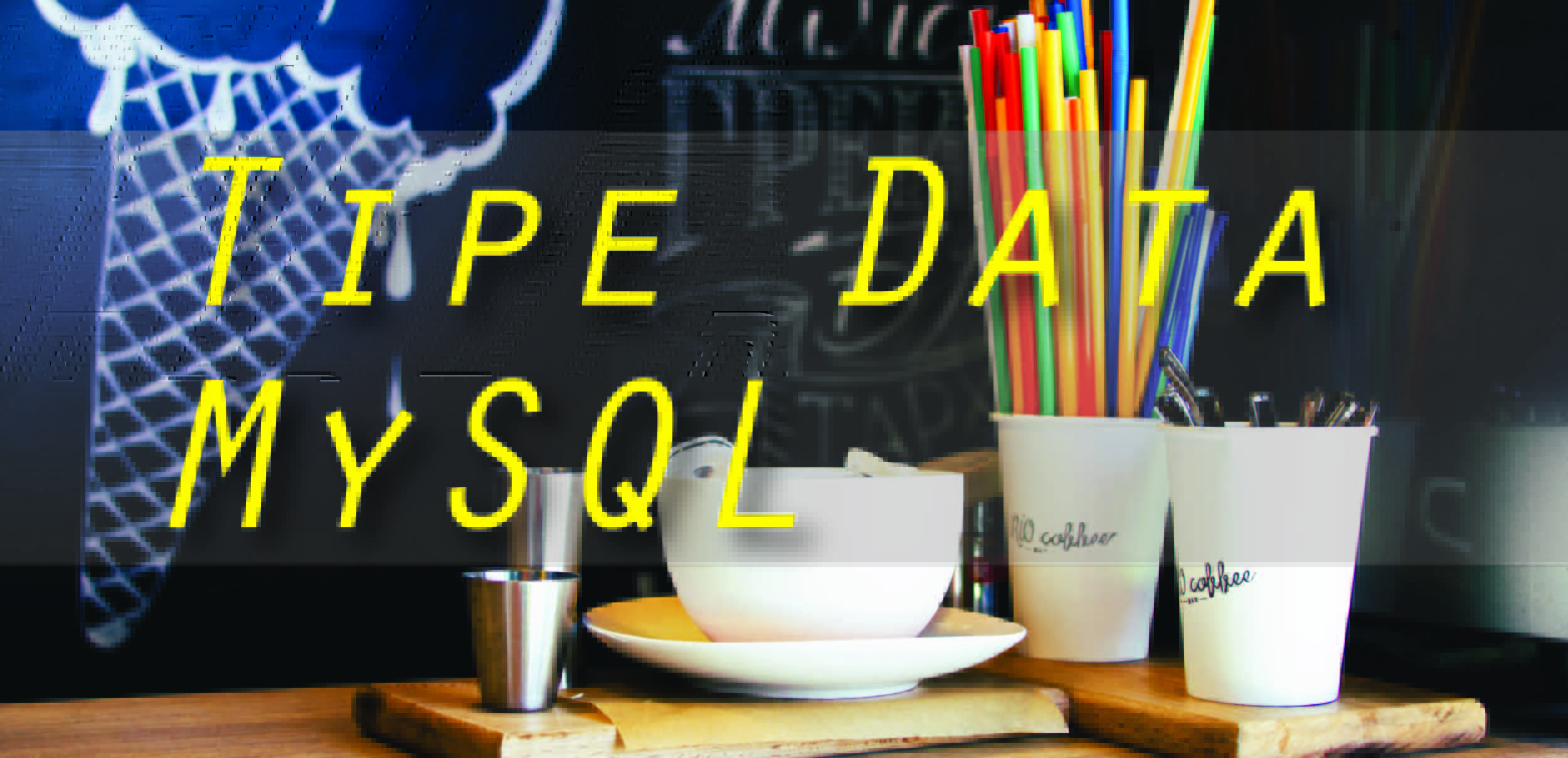 Tipe Data MySQL | YELLOWWEB.ID