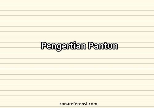 Pengertian Pantun Beserta Ciri-Ciri dan Penjelasannya [Terlengkap]